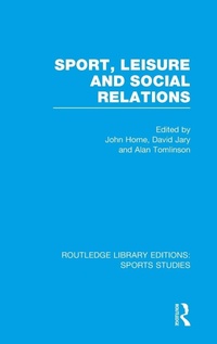 Enlarge image Cover: Sport, Leisure and Social Relations (RLE Sports Studies) - Routledge