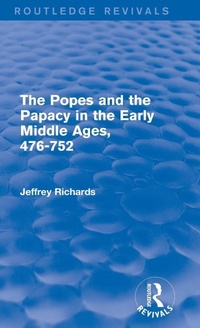 Bild vergrößern Bild: The Popes and the Papacy in the Early Middle Ages (Routledge Revivals) - Routledge