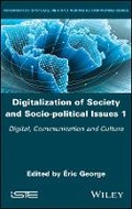 Cover: Digitalization of Society and Socio-political Issues 1 - Digital, Communication and Culture - Wiley