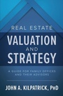 Cover: Real Estate Valuation and Strategy: A Guide for Family Offices and Their Advisors - McGraw Hill LLC