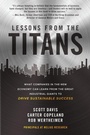 Cover: Lessons from the Titans: What Companies in the New Economy Can Learn from the Great Industrial Giants to Drive Sustainable Success - McGraw-Hill Education
