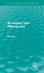 Cover: An Inquiry into Physiocracy (Routledge Revivals) - Routledge