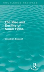 Cover: The Rise and Decline of Small Firms (Routledge Revivals) - Routledge