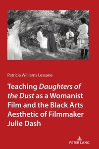Abbildung von: Teaching <I>Daughters of the Dust</I> as a Womanist Film and the Black Arts Aesthetic of Filmmaker Julie Dash - Peter Lang Verlag