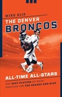 Cover: The Denver Broncos All-Time All-Stars - The Lyons Press