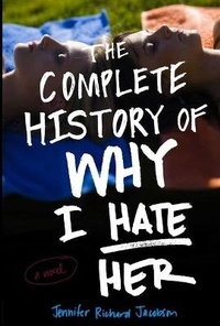 Enlarge image Cover: The Complete History of Why I Hate Her - Atheneum Books for Young Readers