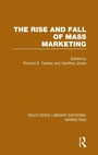 Cover: The Rise and Fall of Mass Marketing (RLE Marketing) - Routledge