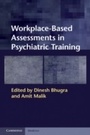 Cover: Workplace-Based Assessments in Psychiatric Training - Cambridge University Press