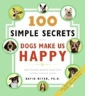 Cover: 100 Simple Secrets Why Dogs Make Us Happy - HarperCollins