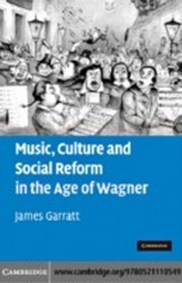 Abbildung von: Music, Culture and Social Reform in the Age of Wagner - Cambridge University Press