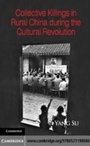 Cover: Collective Killings in Rural China during the Cultural Revolution - Cambridge University Press