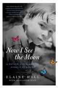 Cover: Now I See the Moon: A Mother, a Son, and the Miracle of Autism - HarperCollins