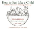 Cover: How to Eat Like a Child - HarperCollins