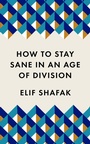 Cover: How to Stay Sane in an Age of Division - Wellcome Collection