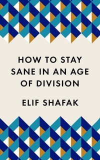 Enlarge image Cover: How to Stay Sane in an Age of Division - Wellcome Collection