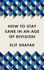 Cover: How to Stay Sane in an Age of Division - Wellcome Collection