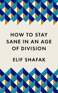 Enlarge image Cover: How to Stay Sane in an Age of Division - Wellcome Collection