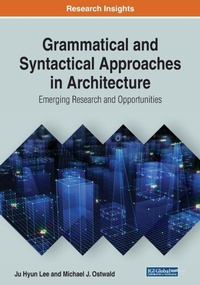 Enlarge image Cover: Grammatical and Syntactical Approaches in Architecture: Emerging Research and Opportunities - Business Science Reference
