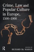 Cover: Crime, Law and Popular Culture in Europe, 1500-1900 - Willan Publishing