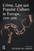 Cover: Crime, Law and Popular Culture in Europe, 1500-1900 - Willan Publishing