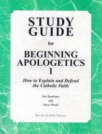Enlarge image Cover: Beginning Apologetics 1 - San Juan Catholic Seminars