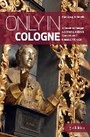 Cover: Only in Cologne - The Urban Explorer