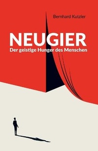 Enlarge image Cover: Neugier - Bernhard Kutzler