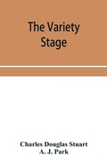 Cover: The variety stage; a history of the music halls from the earliest period to the present time - ALPHA EDITION