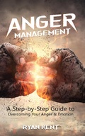 Cover: Anger Management: A Step-by-Step Guide to Overcoming Your Anger & Emotion - Novelty Publishing LLC