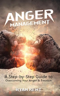 Enlarge image Cover: Anger Management: A Step-by-Step Guide to Overcoming Your Anger & Emotion - Novelty Publishing LLC