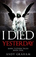 Cover: I Died Yesterday (Dark Fiction Tales, #1) - Andy Graham