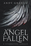 Cover: An Angel Fallen: A Supernatural Thriller (The Risen World, #1) - Andy Graham