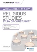 Cover: My Revision Notes: WJEC and Eduqas A level Religious Studies Study of Christianity - Hodder Education
