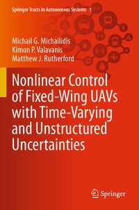 Enlarge image Cover: Nonlinear Control of Fixed-Wing UAVs with Time-Varying and Unstructured Uncertainties - Springer