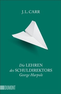 Abbildung von: Die Lehren des Schuldirektors George Harpole - DuMont Buchverlag