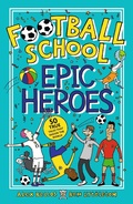 Cover: Football School Epic Heroes - Walker Books Ltd