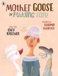 Enlarge image Cover: Mother Goose of Pudding Lane - Walker Books Ltd