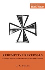 Cover: Redemptive Reversals and the Ironic Overturning of Human Wisdom - Crossway