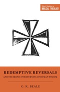 Cover: Redemptive Reversals and the Ironic Overturning of Human Wisdom - Crossway
