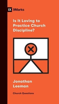 Enlarge image Cover: Is It Loving to Practice Church Discipline? - Crossway Books