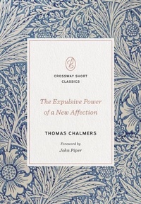 Enlarge image Cover: The Expulsive Power of a New Affection - Crossway Books