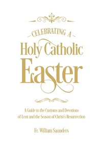 Abbildung von: Celebrating a Holy Catholic Easter - TAN Books