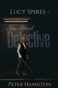 Cover: Lucy Spires - The Blind Detective - Austin Macauley Publishers