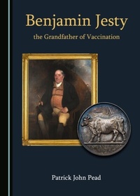 Abbildung von: Benjamin Jesty, the Grandfather of Vaccination - Cambridge Scholars Publishing