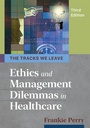 Cover: Tracks We Leave: Ethics and Management Dilemmas in Healthcare, Third Edition - ACHE Management Series