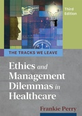 Cover: Tracks We Leave: Ethics and Management Dilemmas in Healthcare, Third Edition - ACHE Management Series
