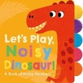 Cover: Let's Play, Noisy Dinosaur! - Tiger Tales