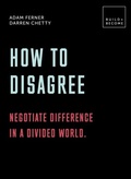 Cover: How to Disagree: Negotiate difference in a divided world. - White Lion Publishing