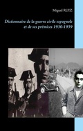 Cover: Dictionnaire de la guerre civile espagnole et de ses pr&eacute;mices 1930-1939 - BoD - Books on Demand