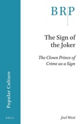 Cover: The Sign of the Joker: The Clown Prince of Crime as a Sign - Brill